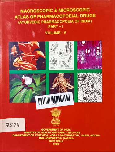 Macroscopic & Microscopic Atlas of Pharmacopoeial Drugs (Ayurvedic Pharmacopieia Of India) Part-1 (Volume-5)