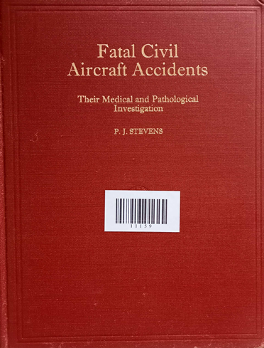 Fatal Civil Aircraft Accidents  Their Medical and Pathological Investigation