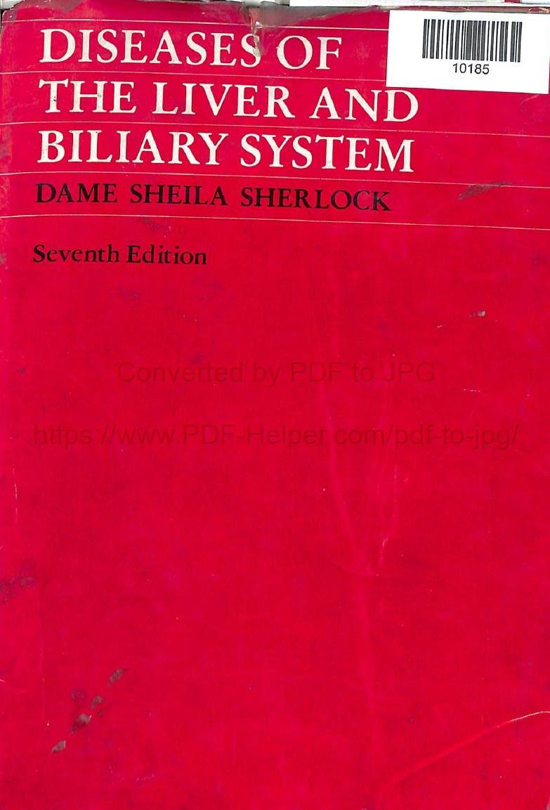 DISEASES OF THE LIVER AND BILIARY SYSTEM DAME SHEILA SHERLOCK