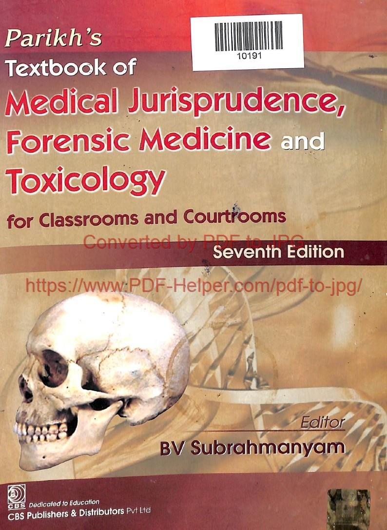 PARIKH'S TEXTBOOK OF MEDICAL JURIPRUDENCE, FORENSIC MEDICINE AND TOXICOLOGY FOR CLASSROOMS AND COURTROOMS