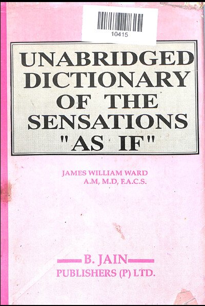 UNABRIDGED DISTIONARY OF THE SENSTIONS AS IF JAMES WILLIAM WARD 1