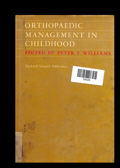 ORTHOPAEDIC MANAGEMENT IN CHILDHOOD EDITED BY PETER F WILLIAMS