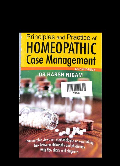 PRINCIPLES AND PRACTICE OF HOMEOPATHIC CASE MANAGEMENT SECOND EDITION