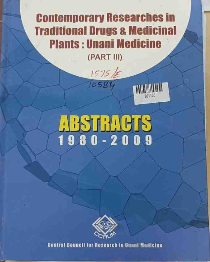 Contemporary Researches in Traditional Drugs & Medicinal Plants : Unani Medicine (part Iii) Abstracts 1980-2009